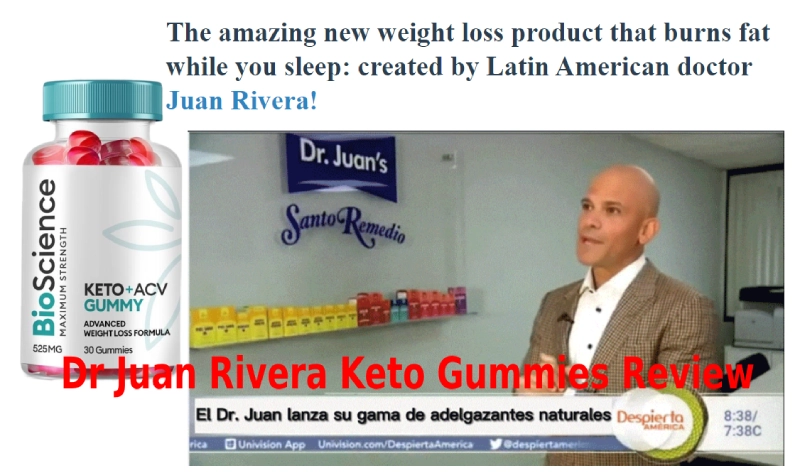 Dr Juan Rivera Keto Gummies