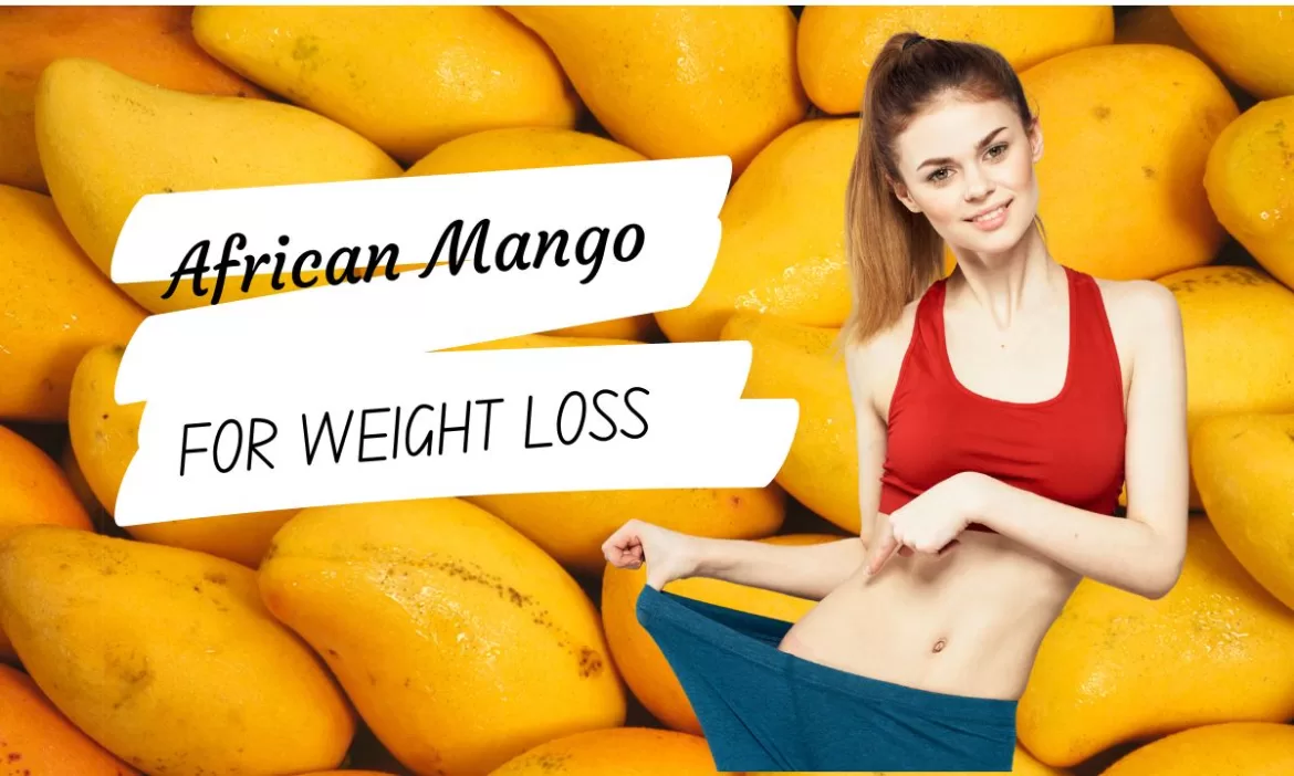 African Mango for Weight Loss African Mango for Weight Loss