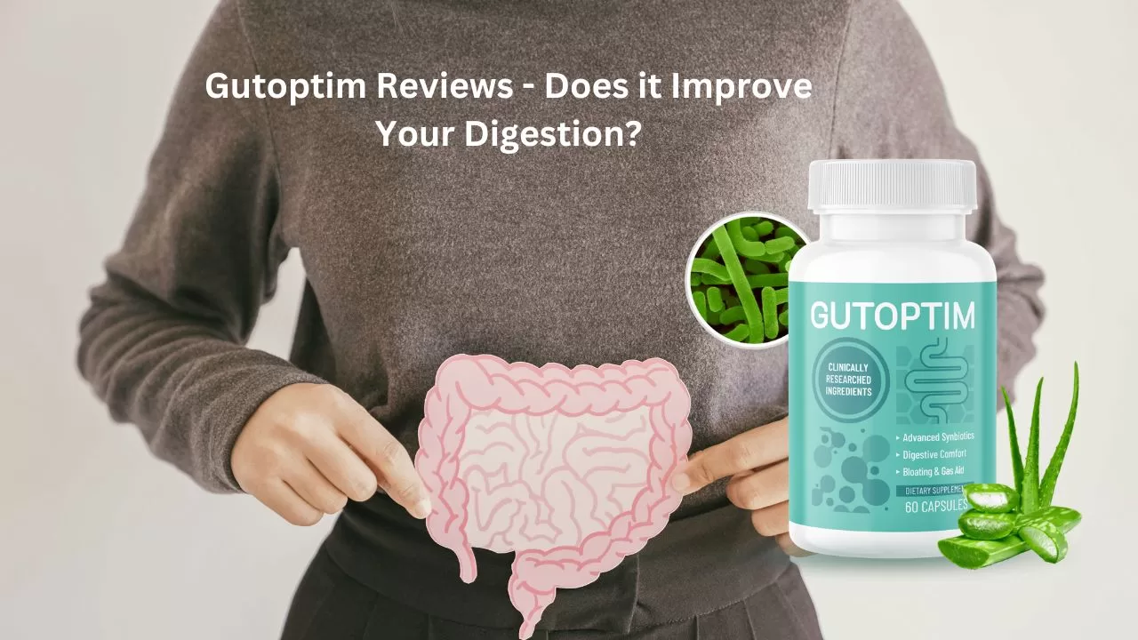 Gutoptim Reviews - Does it Improve Your Digestion or a Hoax?